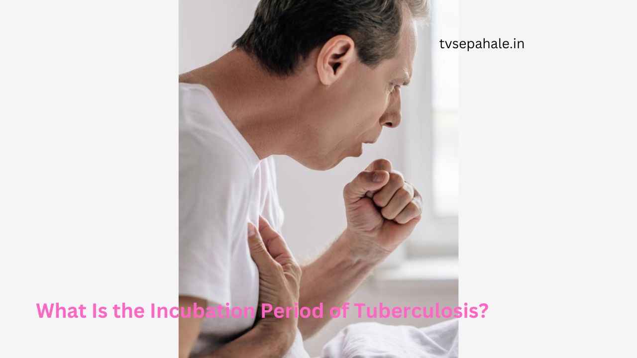 What Is the Incubation Period of Tuberculosis?