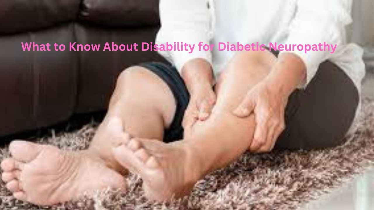 What to Know About Disability for Diabetic Neuropathy